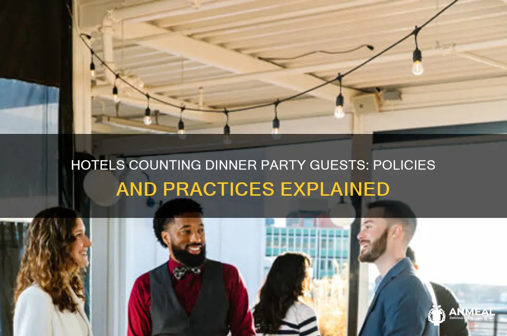 do hotesl count guests for dinner party