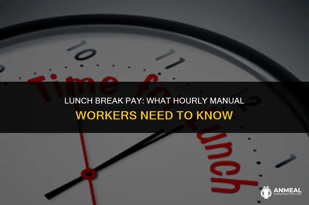 do hourly manual workers get paid for lunch