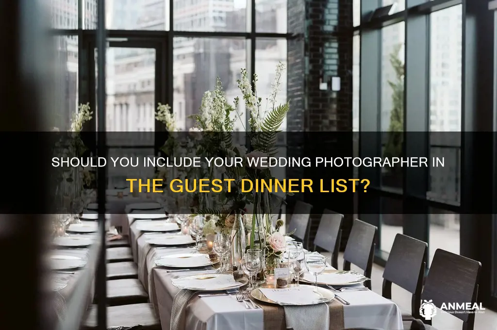 do i add my photographer to guest list for dinner