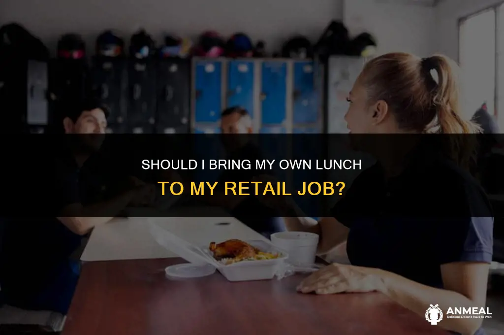 do i bring lunch to retail store job