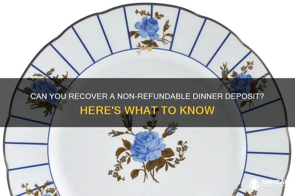 do i get non refundable deposit back after the dinner