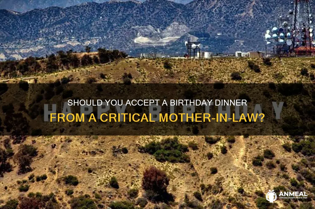 do i have to accept birthday dinner from critical mil