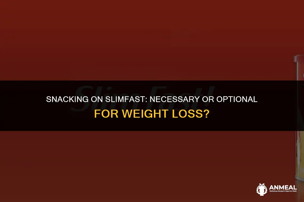 do i have to eat snacks on slimfast