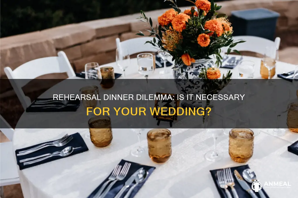 do i have to have a rehersal dinner
