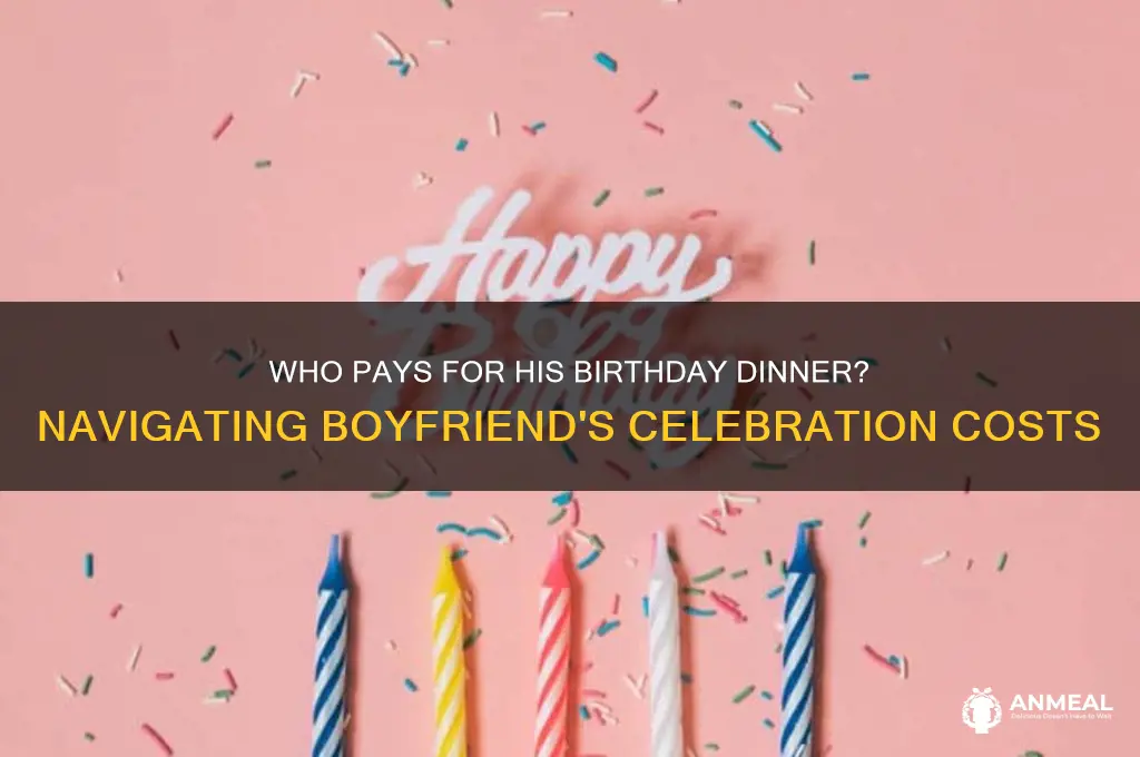 do i have to pay for boyfriends birthday dinner