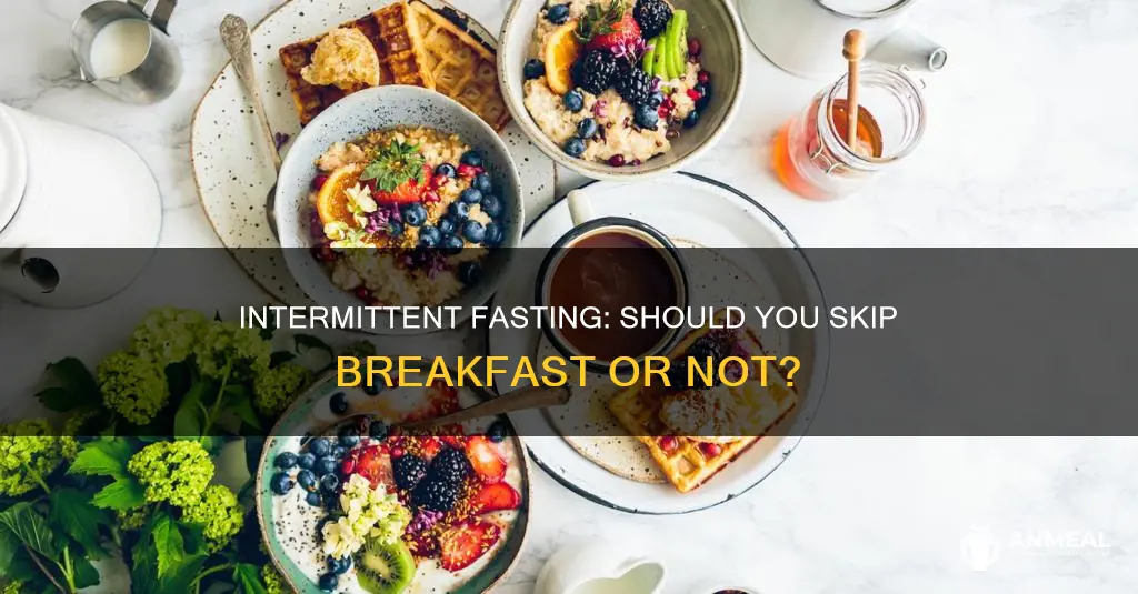 do i have to skip breakfast for intermittent fasting