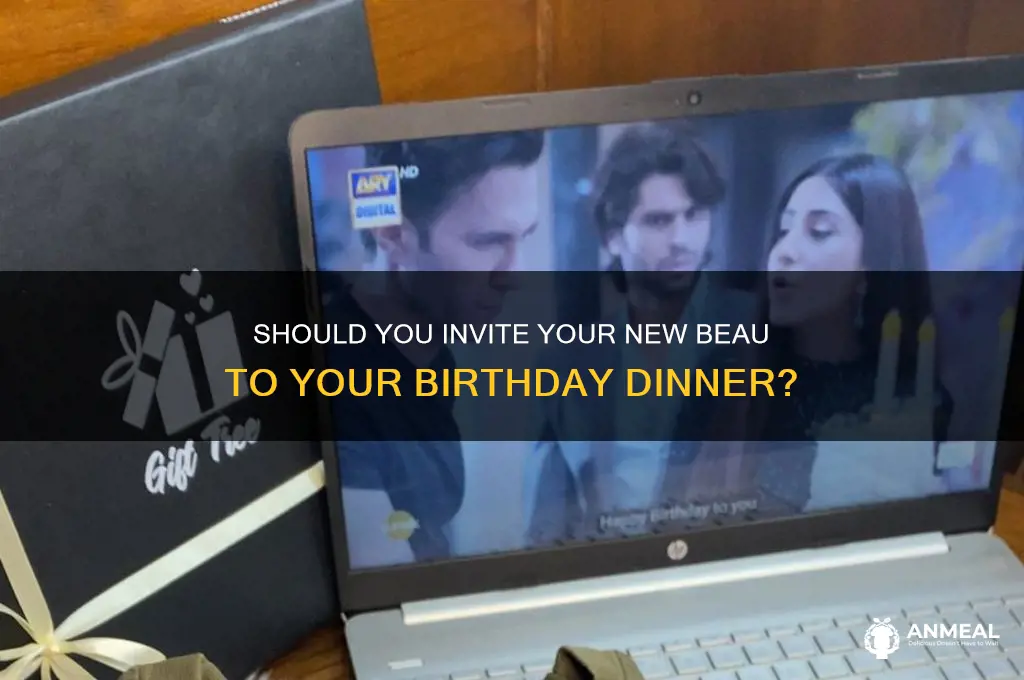 do i invite new beau to my birthday dinner