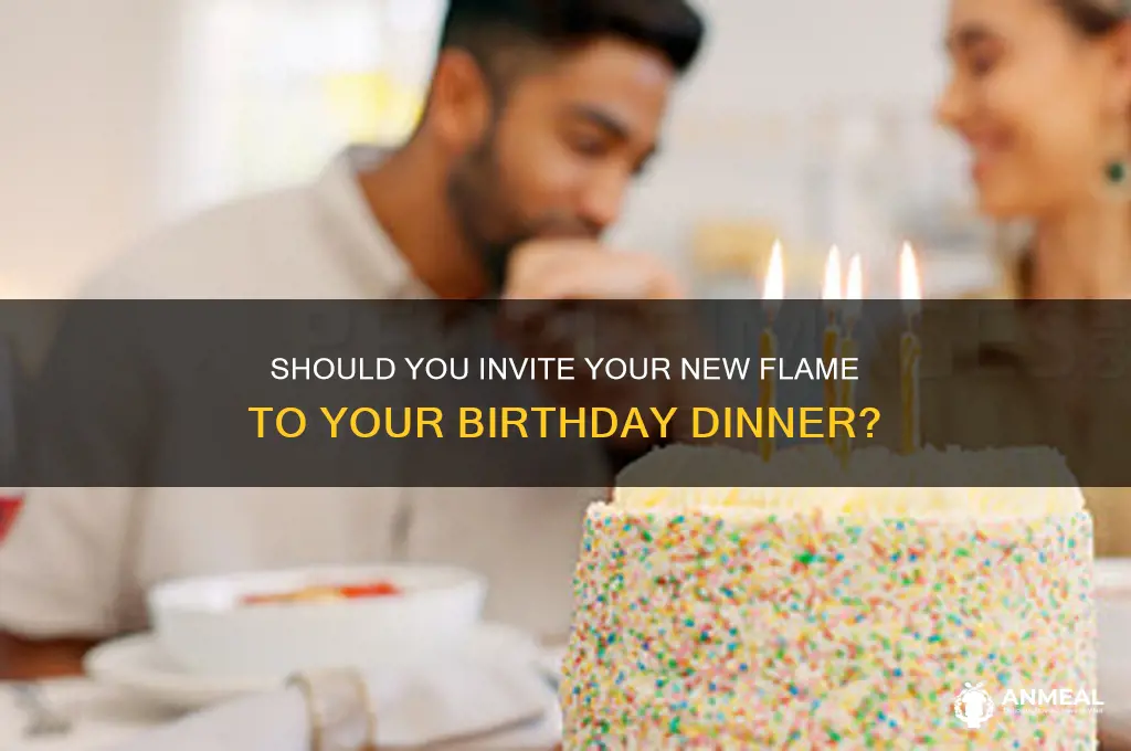do i invite new flame to my birthday dinner