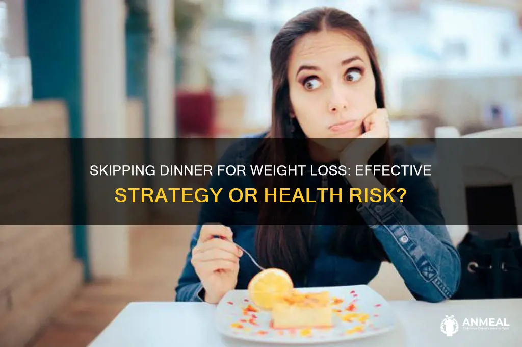 do i lose weight if i skip dinner