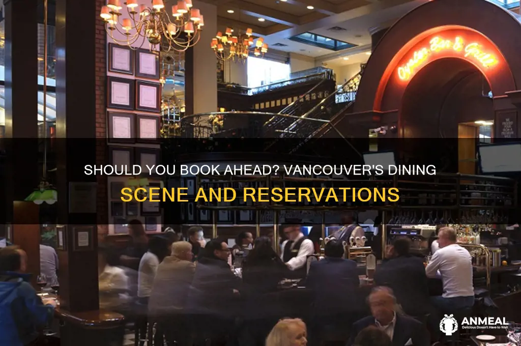 do i need a dinner reservation in vancouver