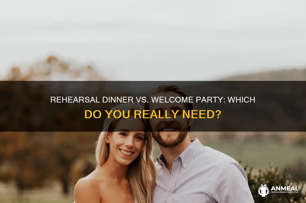 do i need a rehersal dinner if having welcome party
