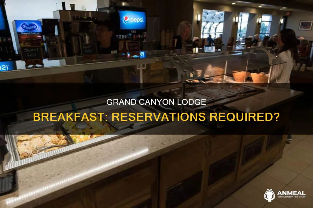 do i need breakfast reservations for grand canyon lodge