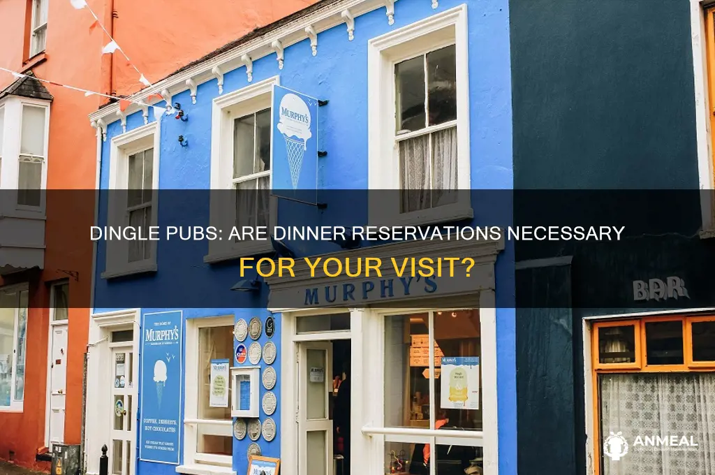 do i need dinner reservations for dingle ireland pubs