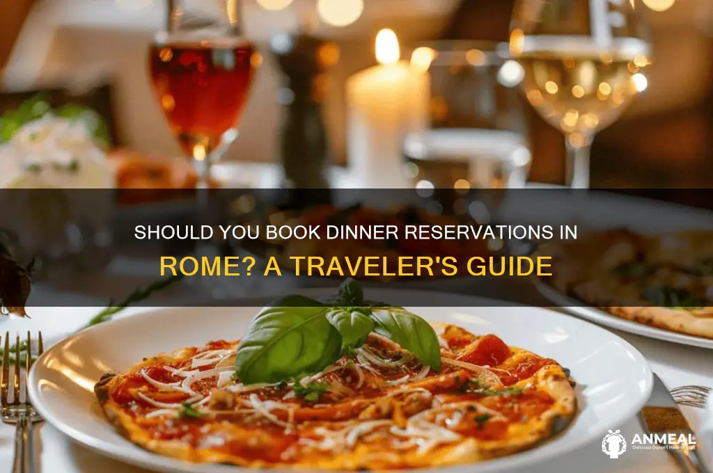 do i need dinner reservations in rome