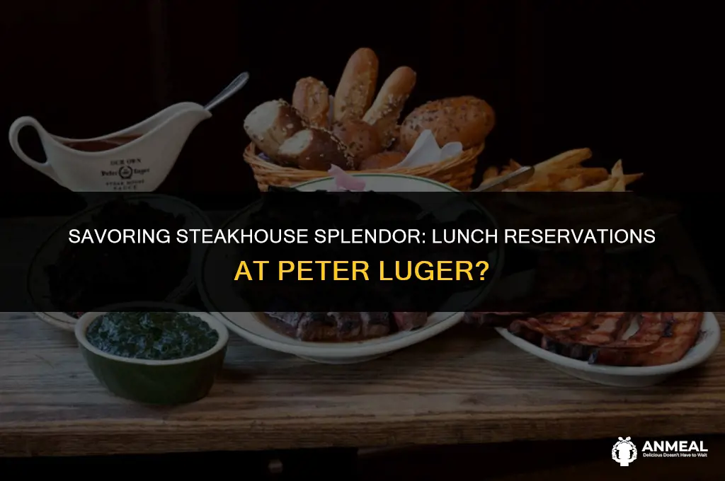 do i need lunch reservations at peter luger