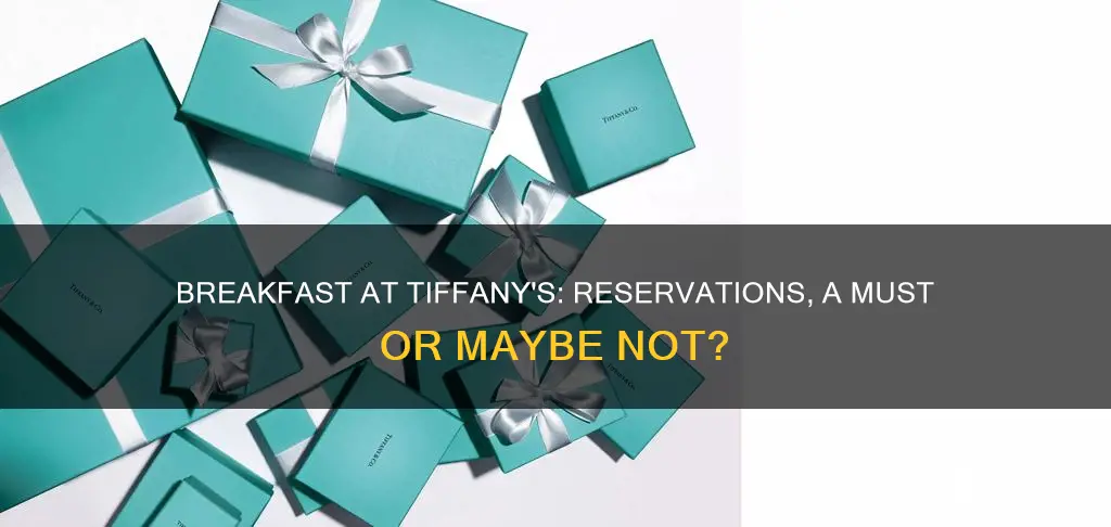 do i need resevation breakfast at tiffany