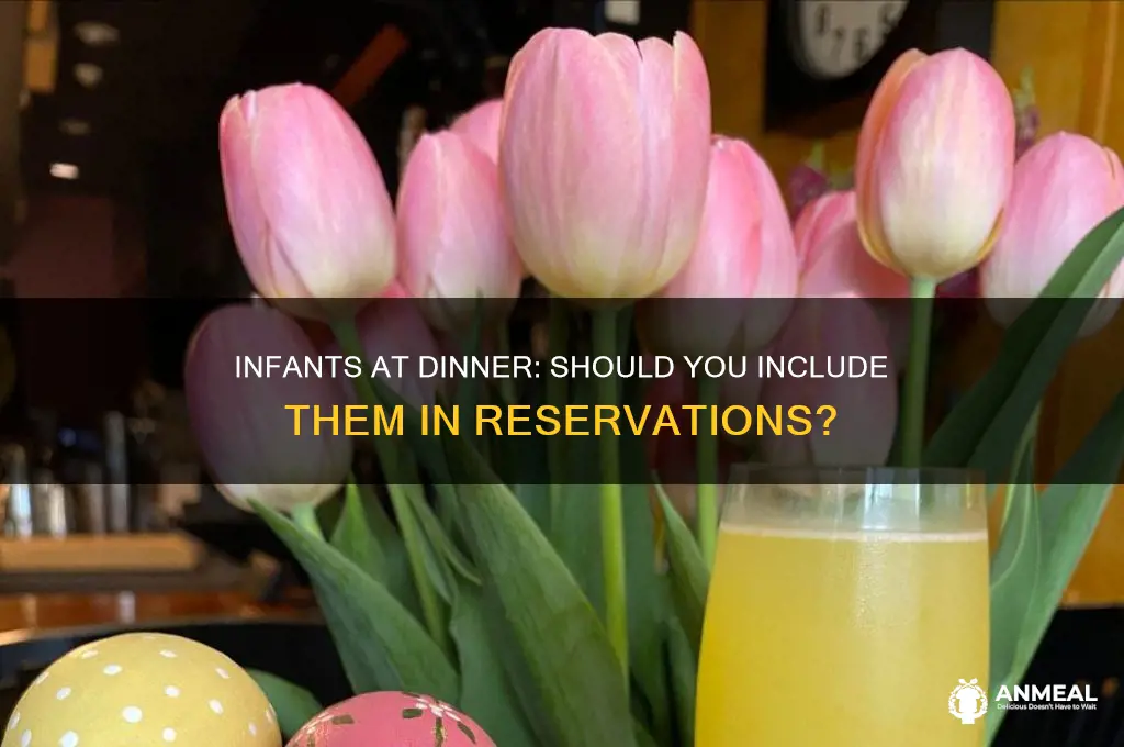 do i need to consider an infant in dinner reservations