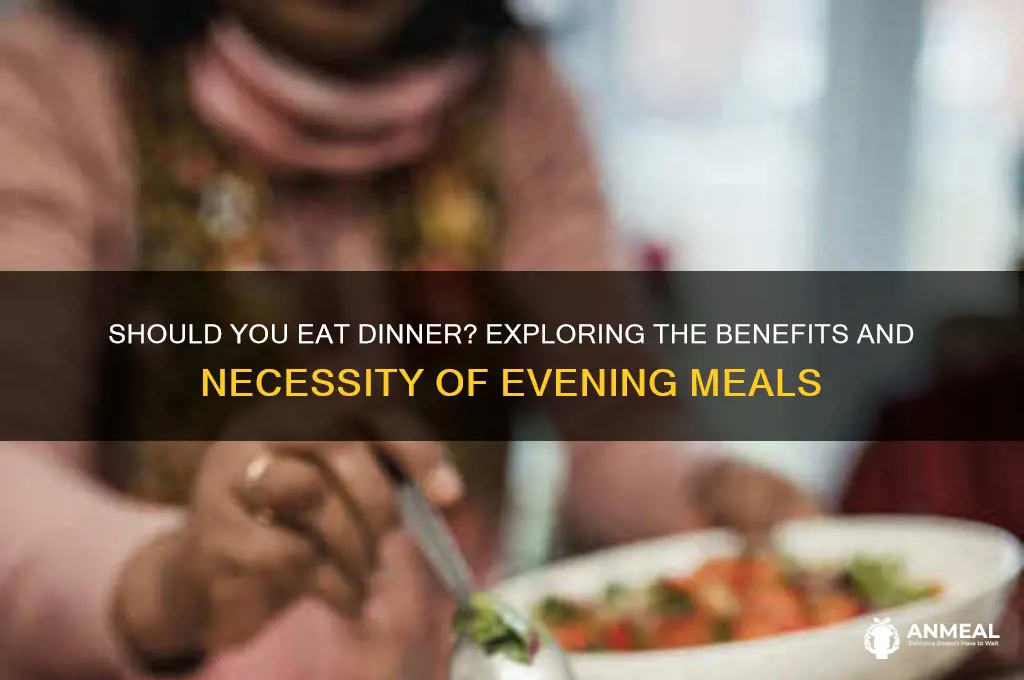 do i need to have dinner