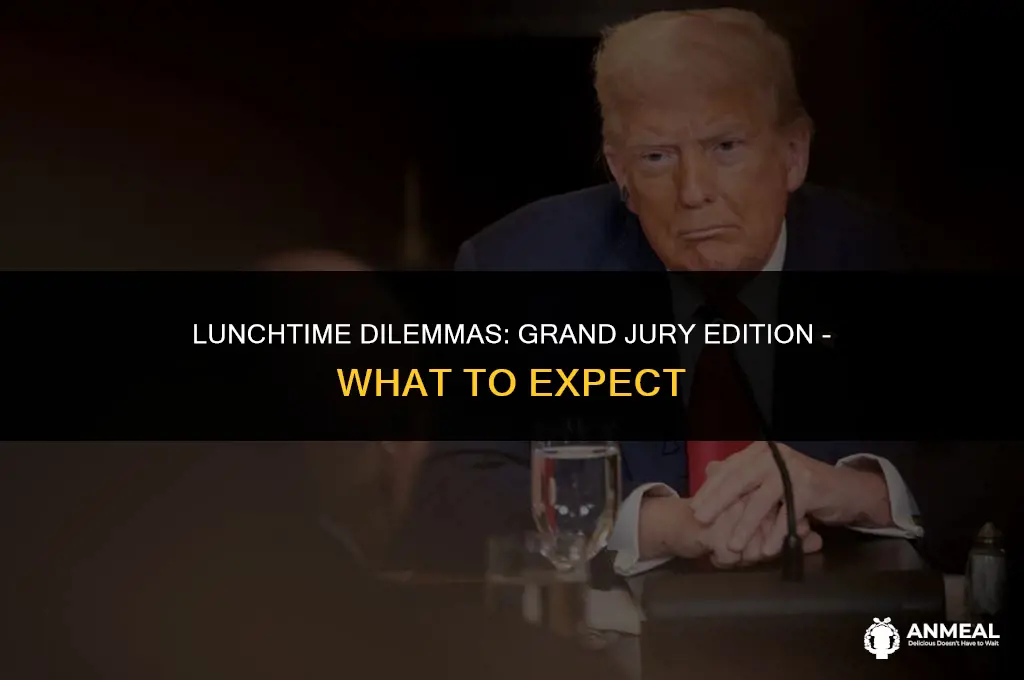 do i take lunch to grand jury