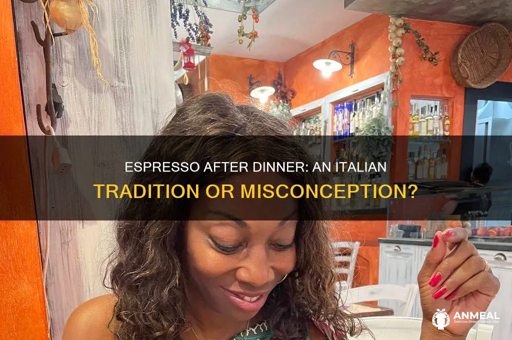 do italians drink espresso after dinner