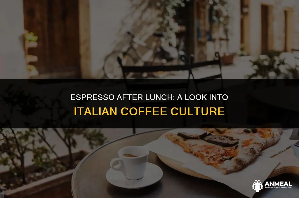 do italians drink espresso after lunch
