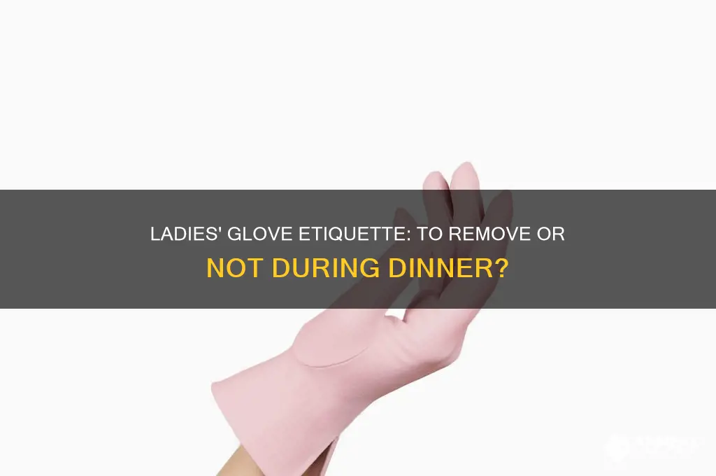 do ladies remove their gloves during dinner