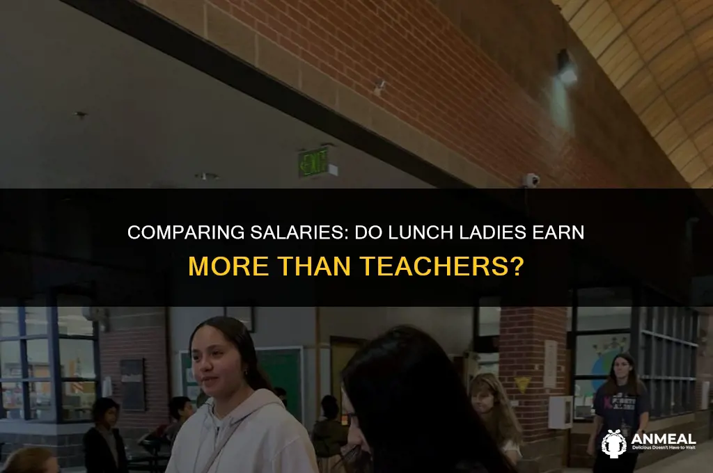 do lunch ladies get paid more than teachers