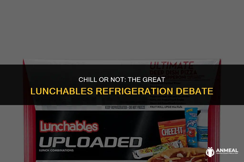 do lunchlys need to be refrigerated