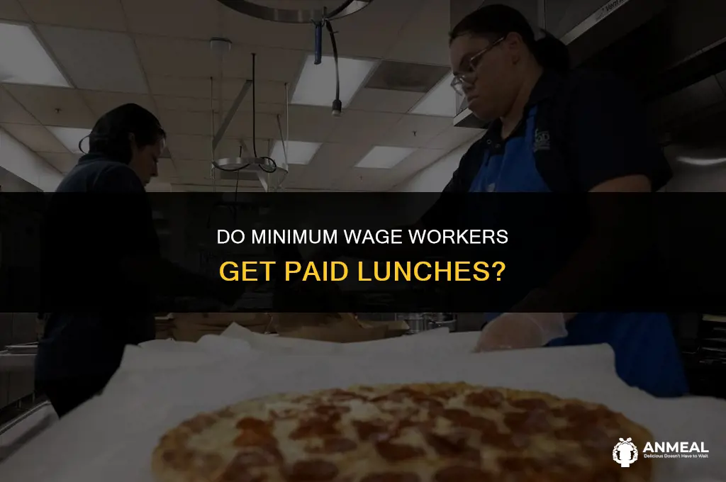 do minimum wage workers get paid lunches