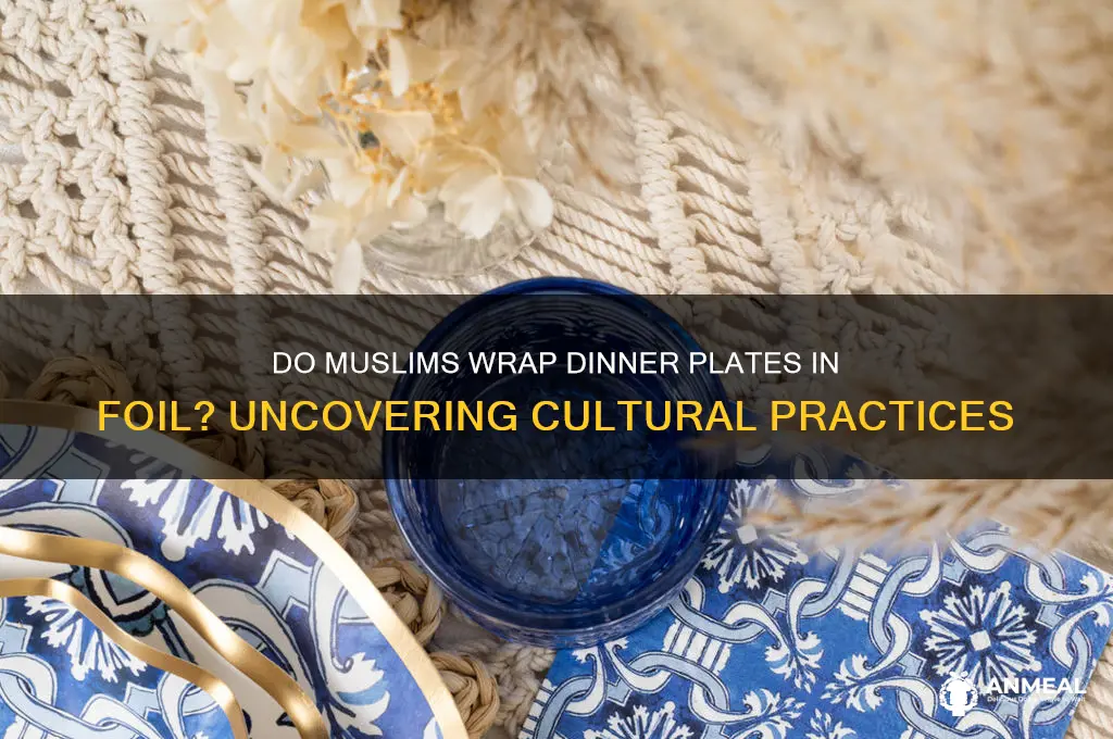 do muslims wrap dinner plate in foil