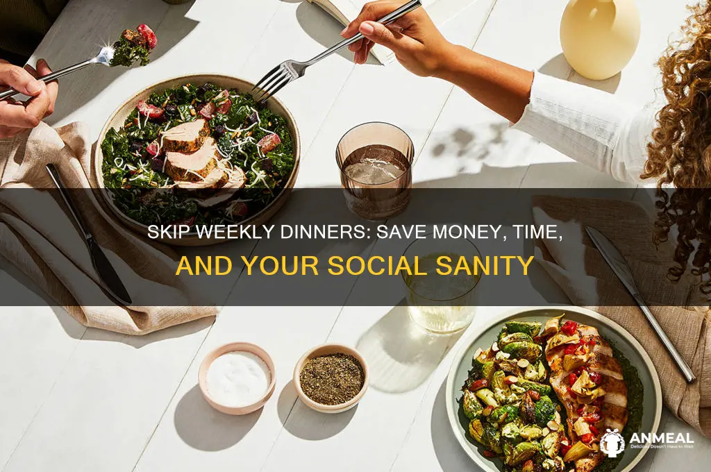 do not go every week to dinner