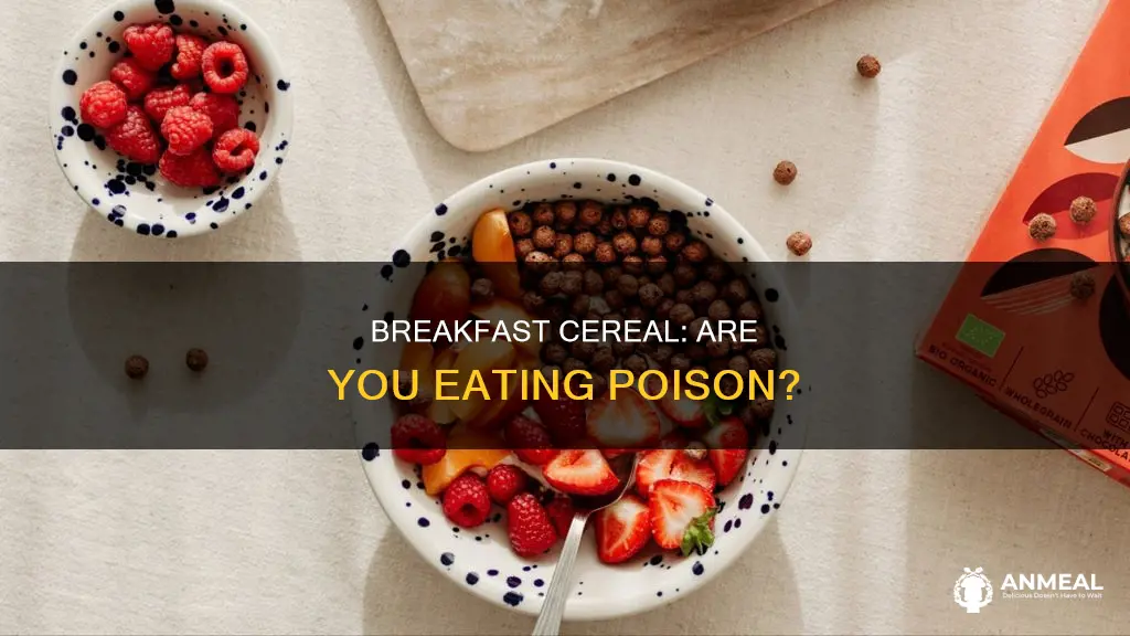 do organic breakfast cereals cantain poison