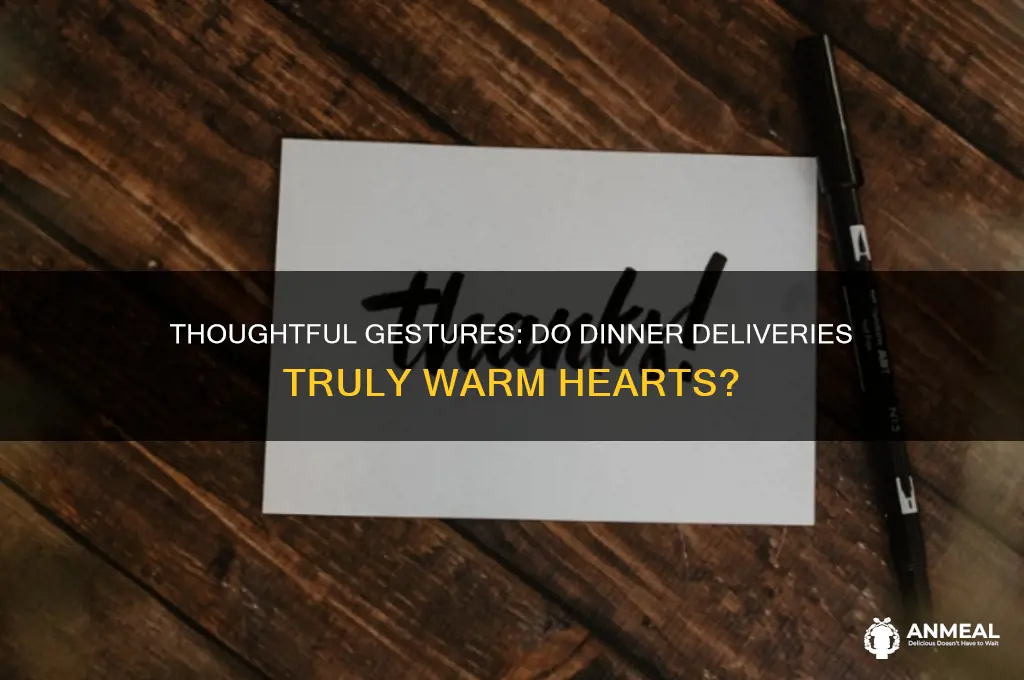 do people appreciate you bringing them dinner