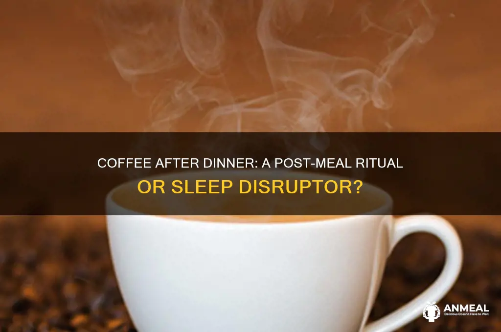 do people drink coffee after dinner