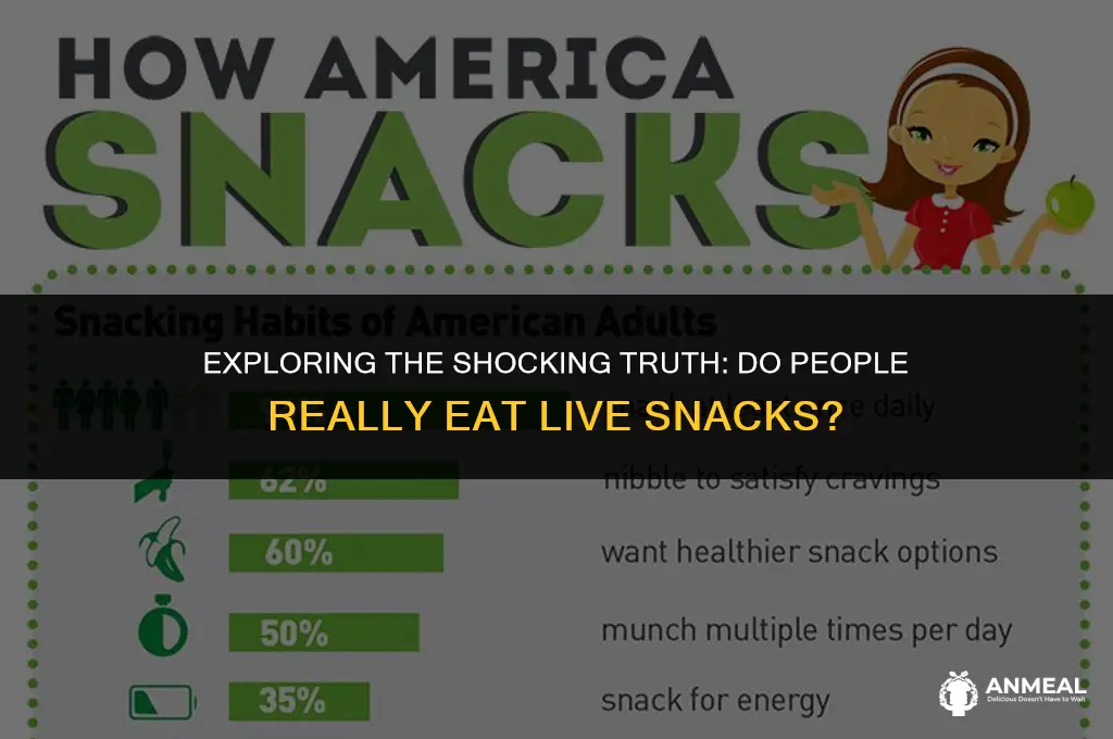 do people eat live snacks
