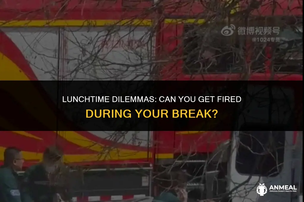do people get fired at lunch