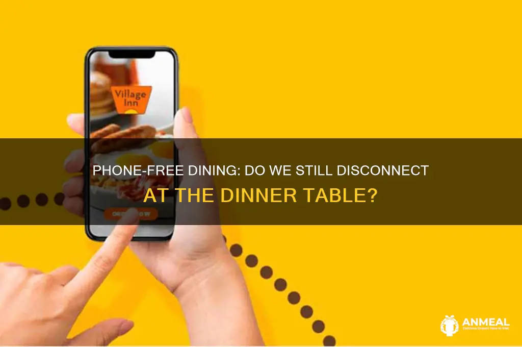 do people put their phone away at the dinner table