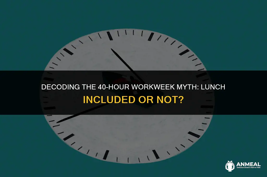 do people work 40 hours a week including lunch
