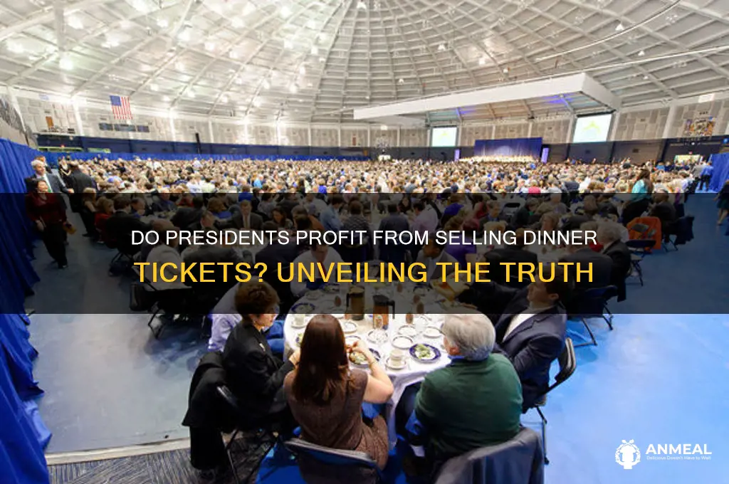 do presidents sell tickets to dinner