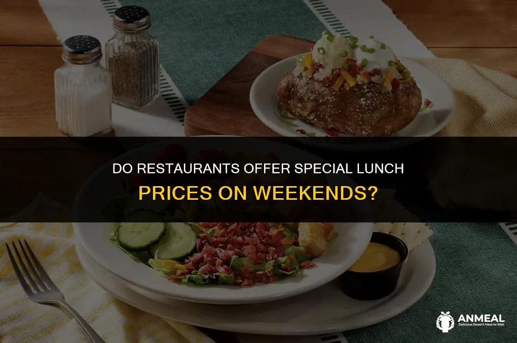 do restaurants have lunch prices on weeklends