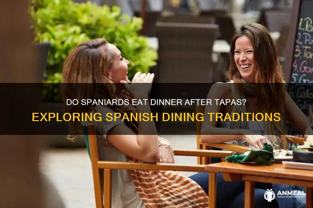 do spaniards have dinner after tapas