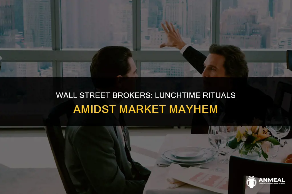 do stock brokers on wallstreet have lunch