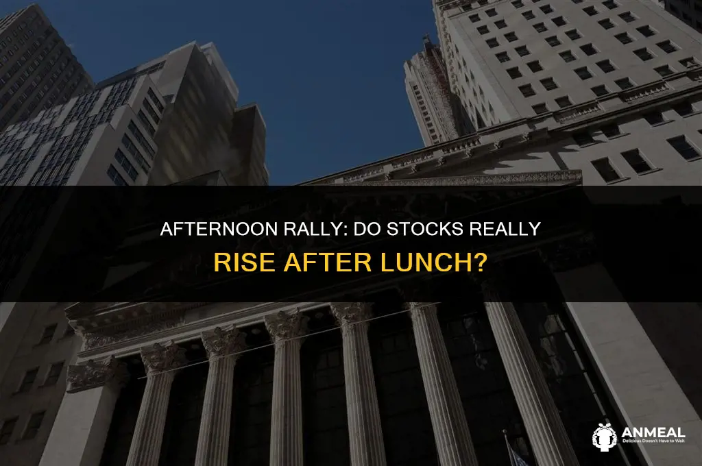 do stocks go up after lunch