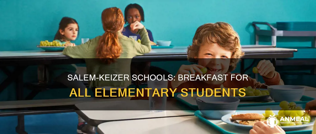 do the elementary schools in salem-keizer have school breakfast