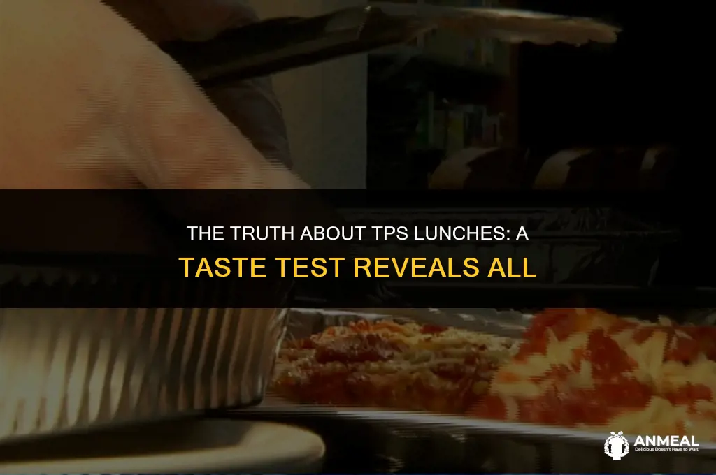 do the tps lunches taste bad