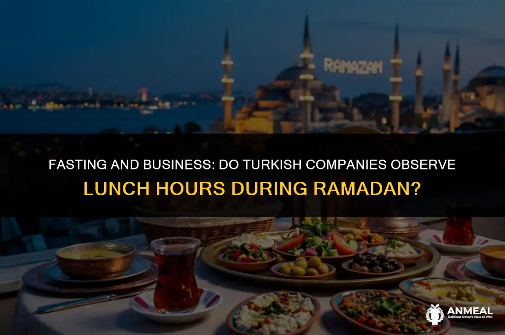 do turkish businessese have lunch hour durring ramazan