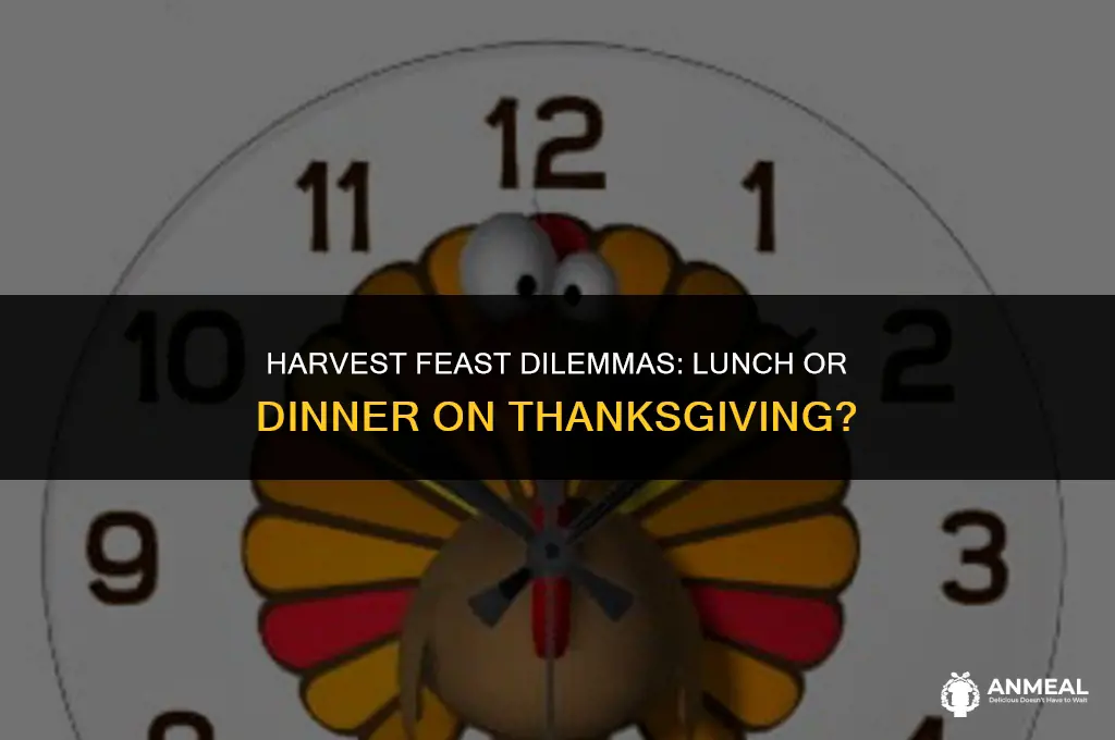 do we have lunch or dinner on thanksgiving