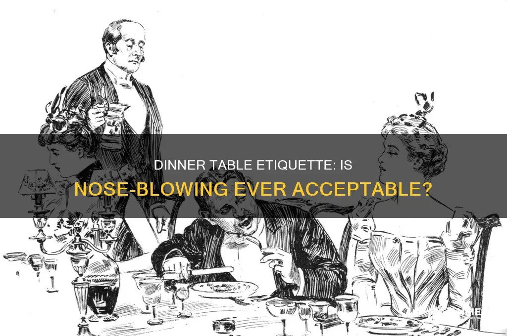 do you blow your nose at the dinner table