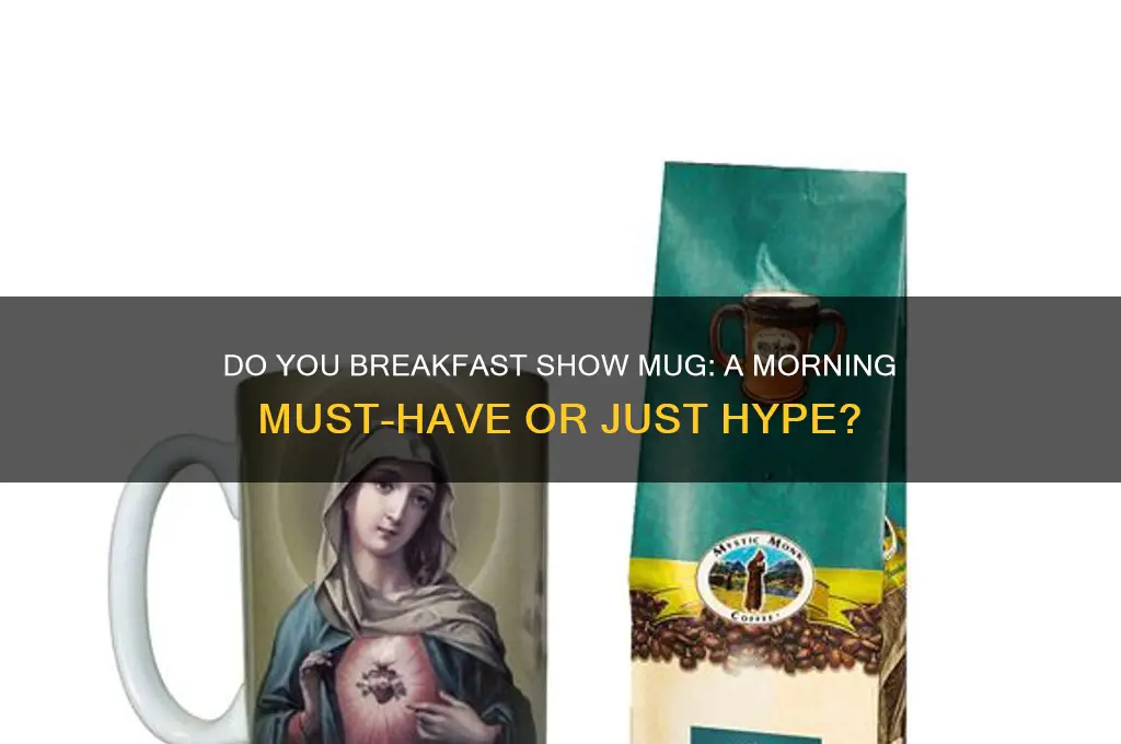 do you breakfast show mug