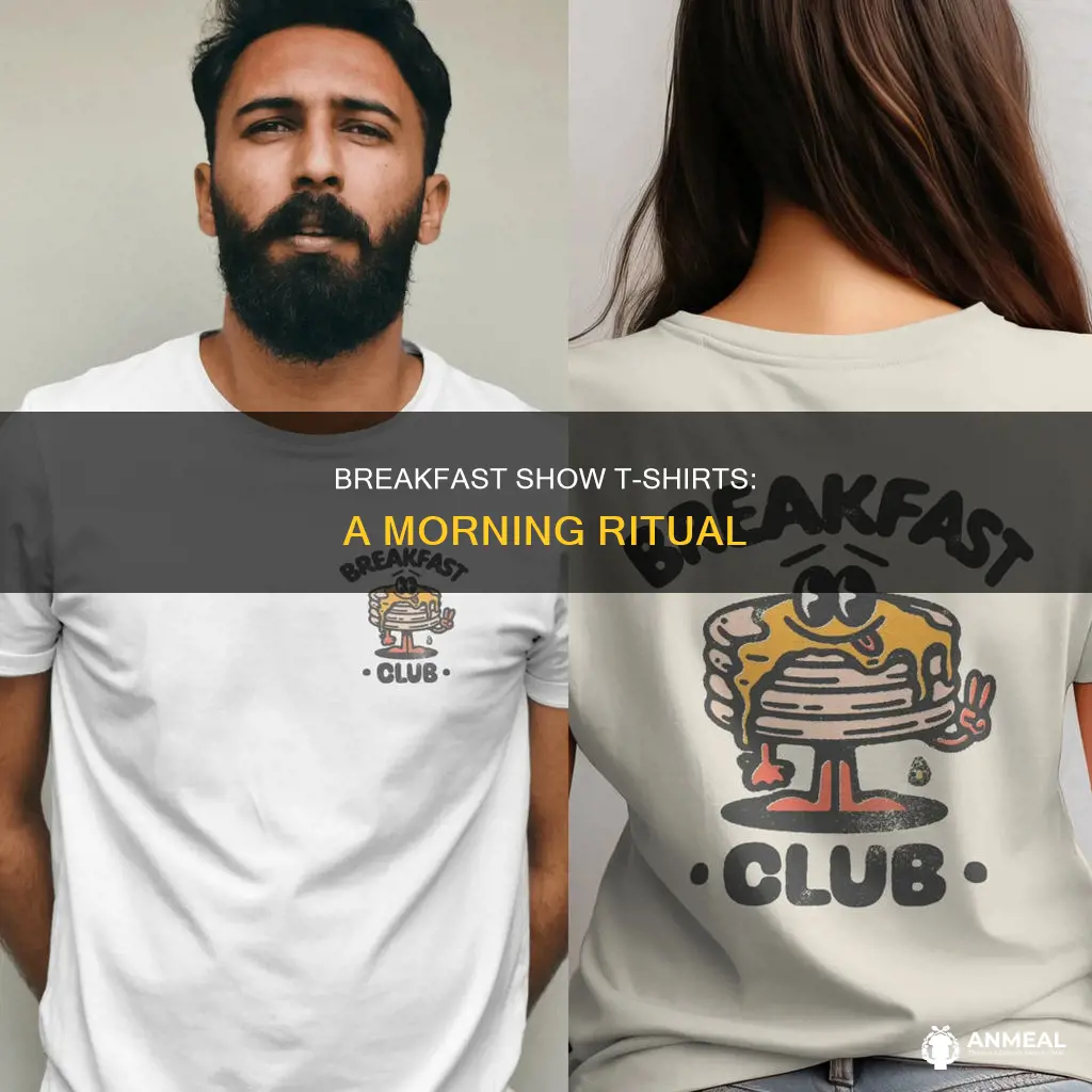 do you breakfast show t shirt